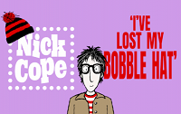 Nick Cope: I'VE LOST MY BOBBLE HAT!